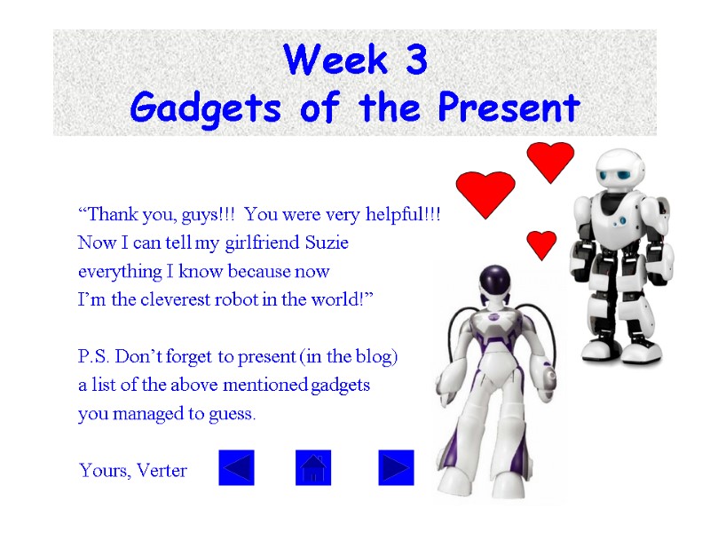 Week 3 Gadgets of the Present     “Thank you, guys!!! You